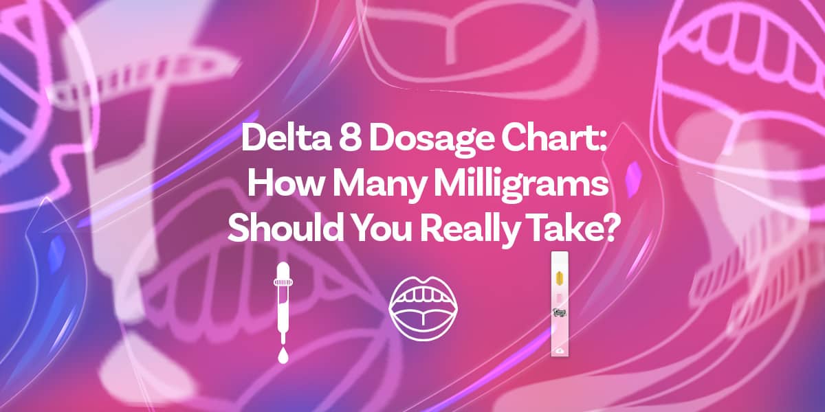 Delta 8 Dosage CHart: How Many Milligrams Should You Really Take?